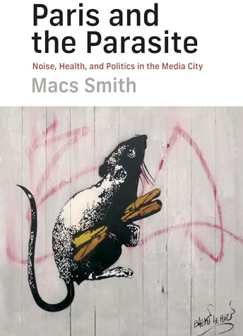 Paris and the Parasite: Noise, Health, and Politics in the Media City