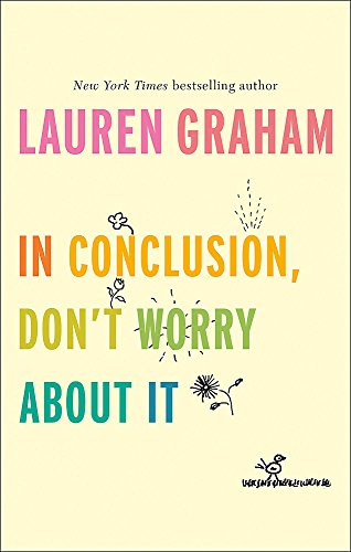 In Conclusion, Don't Worry About It: Lauren Graham