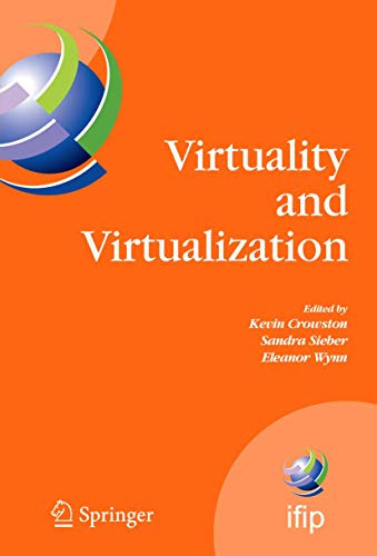 Virtuality and Virtualization: Proceedings of the International Federation of Information Processing Working Groups 8.2 on Information Systems and ... and Communication Technology, 236)
