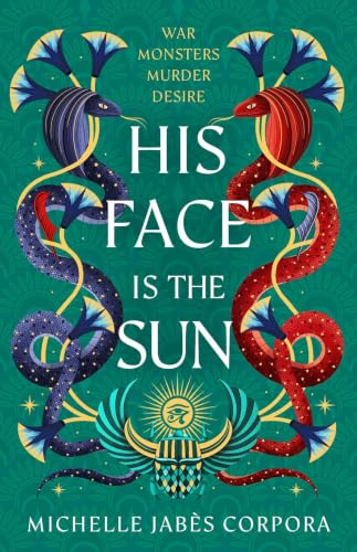 His Face is the Sun: An epic fantasy inspired by ancient Egyptian mythology for fans of Saba Tahir and Tahereh Mafi. Instant NYT bestseller & Waterstones YA Book of the Month. (Throne of Khetara)