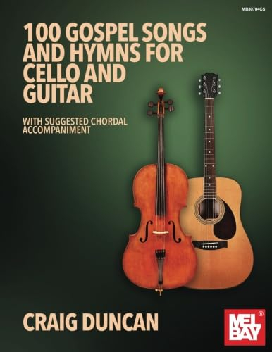 100 Gospel Songs and Hymns for Cello and Guitar: With Suggested Chordal Accompaniment