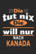 Die tut nix Die will nur nach Kanada: Notizbuch, Geburtstag Geschenk Buch, Notizblock, 110 Seiten, auch als Dekoration in Form eines Schild bzw. Poster möglich