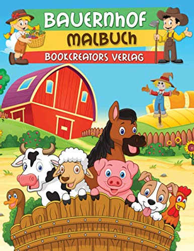 Bauernhof Malbuch: Lustige Malvorlagen mit niedlichen Bauernhoftieren, Pflanzen, Bauern und mehr