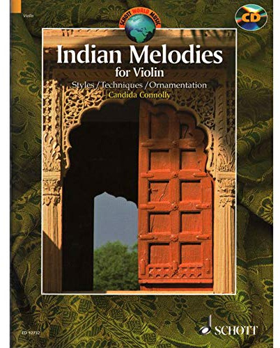Indian Melodies: Styles. Violine. Ausgabe mit CD.: For Violin (Schott World Music)