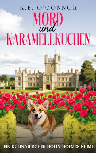 Mord und Karamellkuchen (Ein Kulinarischer Holly Holmes Krimi, Band 1)