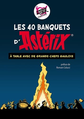 Astérix - Les 40 banquets: À table avec de grands chefs gaulois !