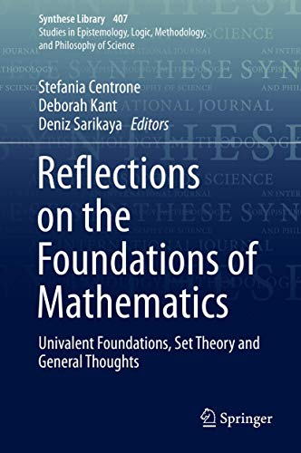 Reflections on the Foundations of Mathematics: Univalent Foundations, Set Theory and General Thoughts (Synthese Library, 407, Band 407)