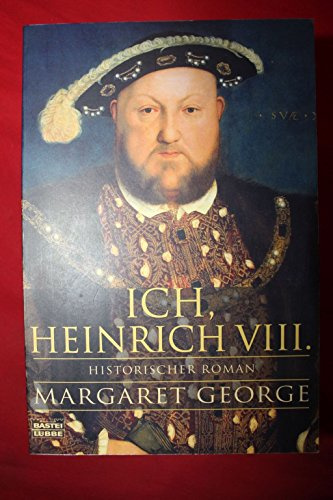 Ich, Heinrich VIII.: Historischer Roman