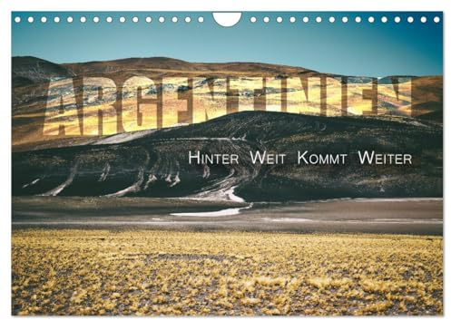 Argentinien - Hinter Weit kommt Weiter (Wandkalender 2026 DIN A4 quer), CALVENDO Monatskalender: Wenn die Endlosigkeit zur Inspiration wird. (CALVENDO Natur)