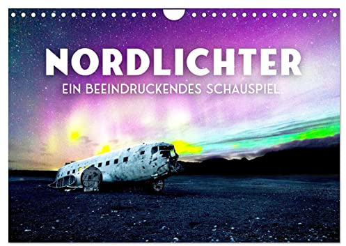 Nordlichter - ein beeindruckendes Schauspiel. (Wandkalender 2026 DIN A4 quer), CALVENDO Monatskalender: Ein farbenfrohes Naturspektakel. (CALVENDO Orte)