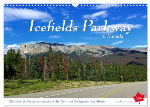 Icefields Parkway in Kanada (Wandkalender 2026 DIN A3 quer), CALVENDO Monatskalender: Fahrt auf einer der schönsten Fernstraße der Welt zwischen ... Herzen der Rocky Mountains (CALVENDO Natur)
