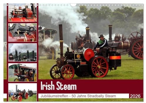 Irish Steam - 50. Dampftreffen in Stradbally (Wandkalender 2026 DIN A3 quer), CALVENDO Monatskalender: Dampfmaschinen in Stradbally/Irland (CALVENDO Technologie)