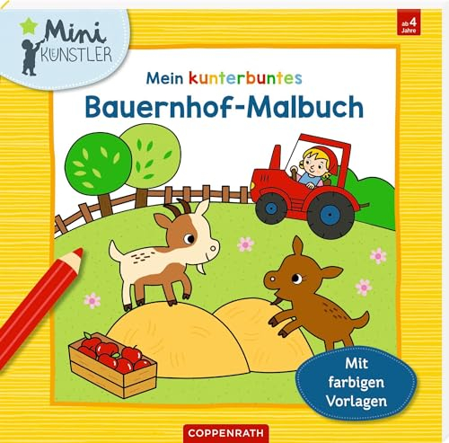 Mein kunterbuntes Bauernhof-Malbuch: Mit farbigen Vorlagen: Malblock mit 16 bunten Malvorlagen, einfacher, kreativer Ausmalspaß für die Kleinen ab 4 Jahren (Mini-Künstler)