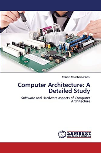 Computer Architecture: A Detailed Study: Software and Hardware aspects of Computer Architecture
