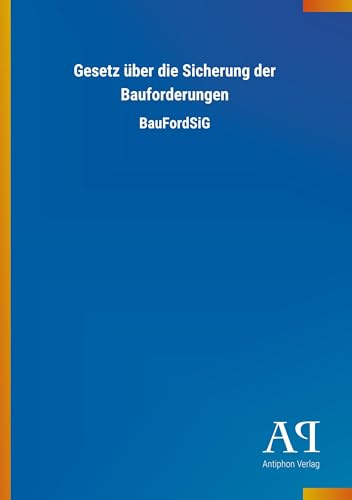 Gesetz über die Sicherung der Bauforderungen: BauFordSiG