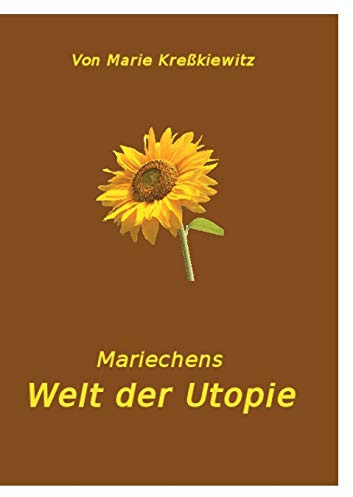 Mariechens Welt der Utopie