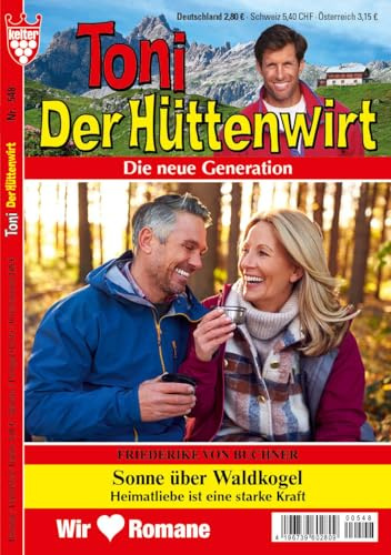 TONI DER HÜTTENWIRT ORIGINALAUSGABE Nr. 548 VDZ67396 : - 1 bezaubernder Heimatroman aus dem KELTER VERLAG, 64 Seiten, Ersterscheinung, erscheint alle 2 Wochen