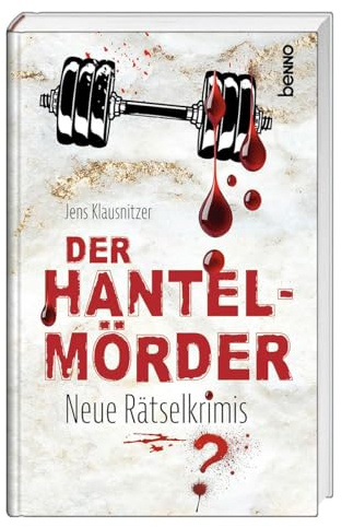 Der Hantel-Mörder: Neue Rätselkrimis