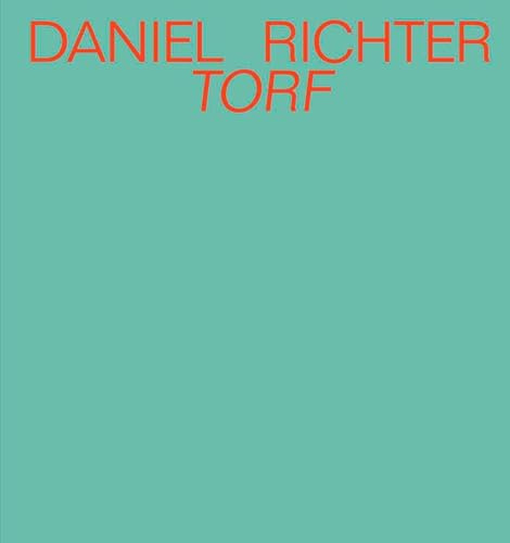 Daniel Richter. Torf: Ausst. Kat. Museum für Kunst und Kulturgeschichte der Stiftung Schleswig-Holsteinische Landesmuseen, Schloss Gottorf, Schleswig