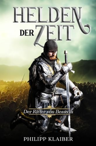 Helden der Zeit: Der Ritter von Beauvin