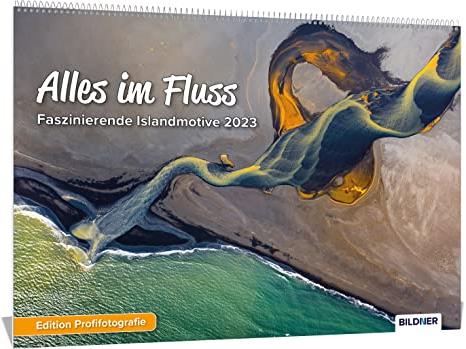 Island Kalender 2023 Alles im Fluss! – Faszinierende Islandmotive und Aufnahmen 2023 – Hochwertiger Wandkalender DIN A3 quer: Kalender / Naturkalender / Wasser / Fluss – Edition Profifotografie