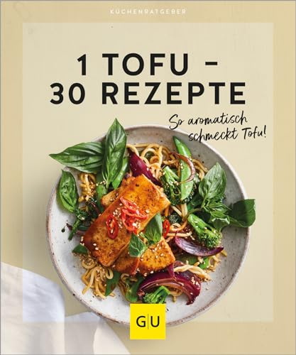 1 Tofu – 30 Rezepte: So aromatisch schmeckt Tofu! Die 30 leckersten Rezepte - von herzhaft bis süß - für reichlich Abwechslung in der Veggie-Küche (GU Küchenratgeber)