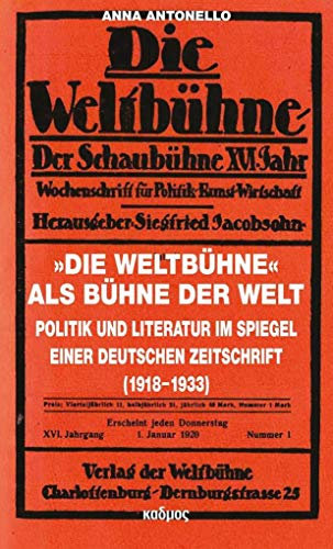 »Die Weltbühne« als Bühne der Welt: Politik und Literatur im Spiegel einer deutschen Zeitschrift (1918-1933) (Kaleidogramme)