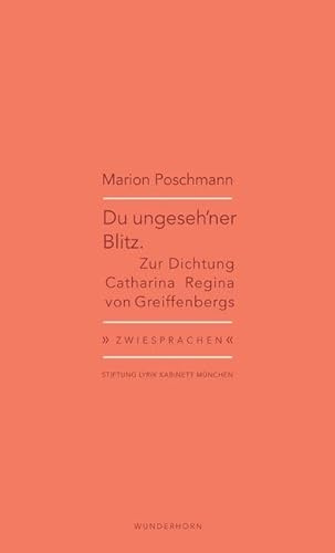 Du ungeseh'ner Blitz: Zur Dichtung Catharina Regina von Greiffenbergs (Zwiesprachen)