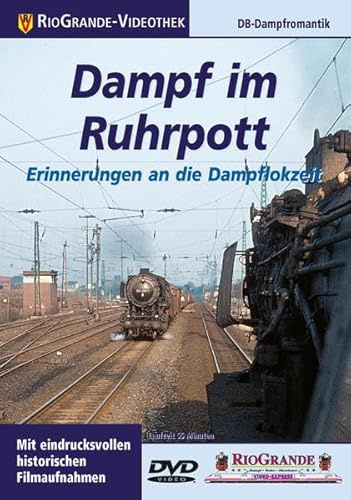 Dampf im Ruhrpott - Erinnerungen an die Dampflokzeit