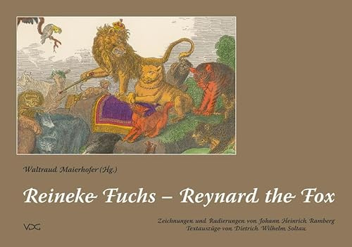 Reineke Fuchs. 31 Originalzeichnungen und neu kolorierte Radierungen mit Auszügen aus der deutschen Übersetzung des Epos im populären Stil von Soltau: ... translation of the burlesque poem by Soltau