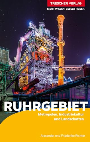 TRESCHER Reiseführer Ruhrgebiet: Metropolen, Industriekultur und Landschaften