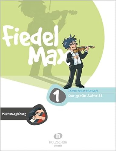 Der große Auftritt 1 Violine - Klavierbegleitung: Vorspielstücke aus der Reihe Fiedel-Max: Klavierbegleitung zu den Vorspielstücken der Reihe Fiedel-Max