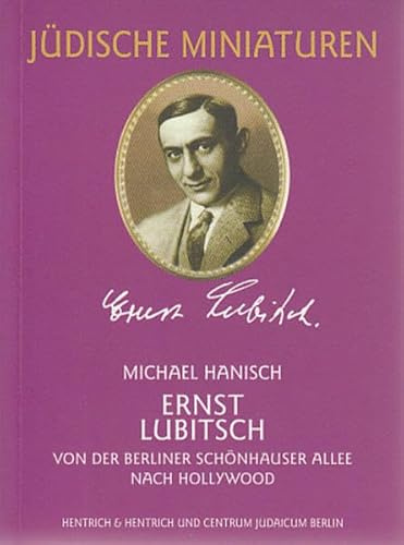 Ernst Lubitsch: Von der Berliner Schönhauser Allee nach Hollywood (Jüdische Miniaturen: Herausgegeben von Hermann Simon)