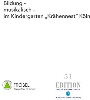 Bildung - musikalisch - im Kindergarten Krähennest Köln (Edition)