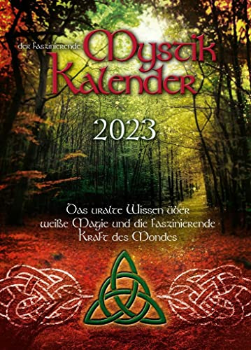 Mystik Kalender 2023: Das uralte Wissen über weisse Magie und die Kraft des Mondes