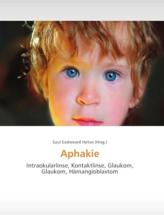 Aphakie: Intraokularlinse, Kontaktlinse, Glaukom, Glaukom, Hämangioblastom