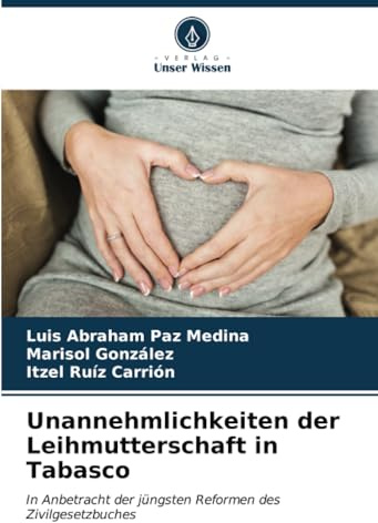 Unannehmlichkeiten der Leihmutterschaft in Tabasco: In Anbetracht der jüngsten Reformen des Zivilgesetzbuches