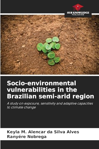 Socio-environmental vulnerabilities in the Brazilian semi-arid region: A study on exposure, sensitivity and adaptive capacities to climate change