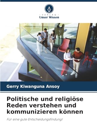 Politische und religiöse Reden verstehen und kommunizieren können: Für eine gute Entscheidungsfindung!