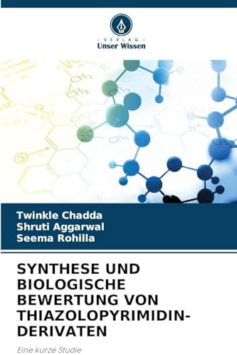 SYNTHESE UND BIOLOGISCHE BEWERTUNG VON THIAZOLOPYRIMIDIN-DERIVATEN: Eine kurze Studie