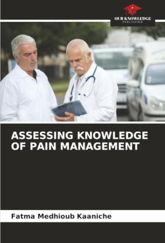 ASSESSING KNOWLEDGE OF PAIN MANAGEMENT: DE