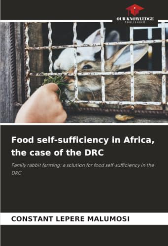 Food self-sufficiency in Africa, the case of the DRC: Family rabbit farming: a solution for food self-sufficiency in the DRC
