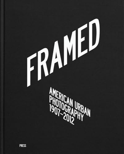 Framed: American Urban Photography: 1907–2012