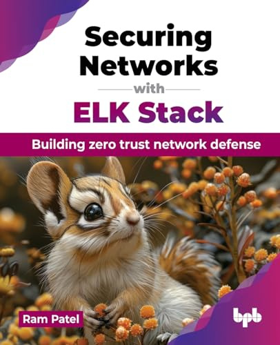 Securing Networks with ELK Stack: Building zero trust network defense (English Edition)