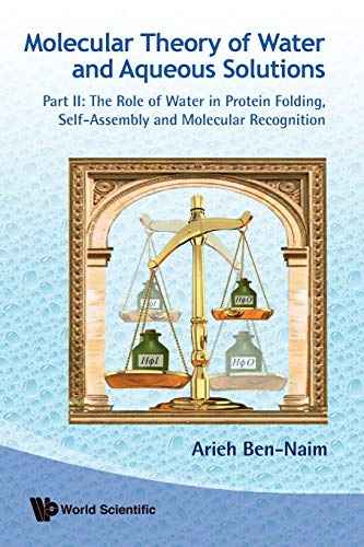 MOLEC THEO WTR & AQUE SOL (PII): Part II: The Role of Water in Protein Folding, Self-Assembly and Molecular Recognition