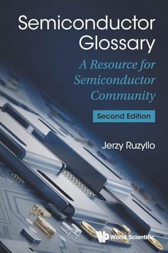 Semiconductor Glossary: A Resource For Semiconductor Community (Second Edition)