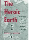 The Heroic Earth: Geopolitical Thought in Weimar Germany, 1918-1933