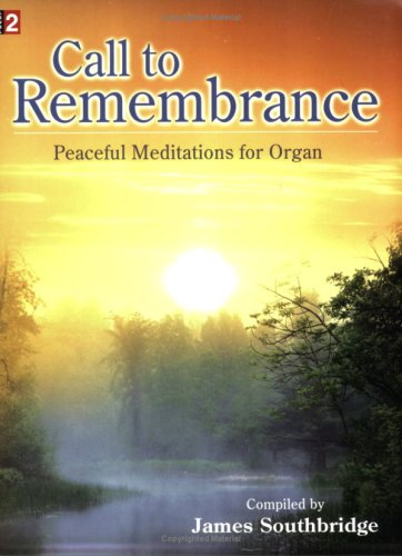 Call to Remembrance: Peaceful Meditations for Organ