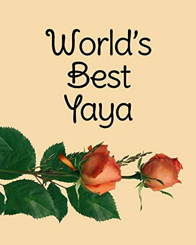 World's Best Yaya: utiful Roses Wide Ruled Lined Notebook, Beafor the Best Yaya Ever Journal, 120 Pages