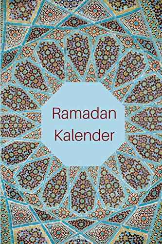 Ramadan Kalender: Ramadan Buch mit Tages-Planer, Menü-Planer, Gebets-Checkliste und mehr